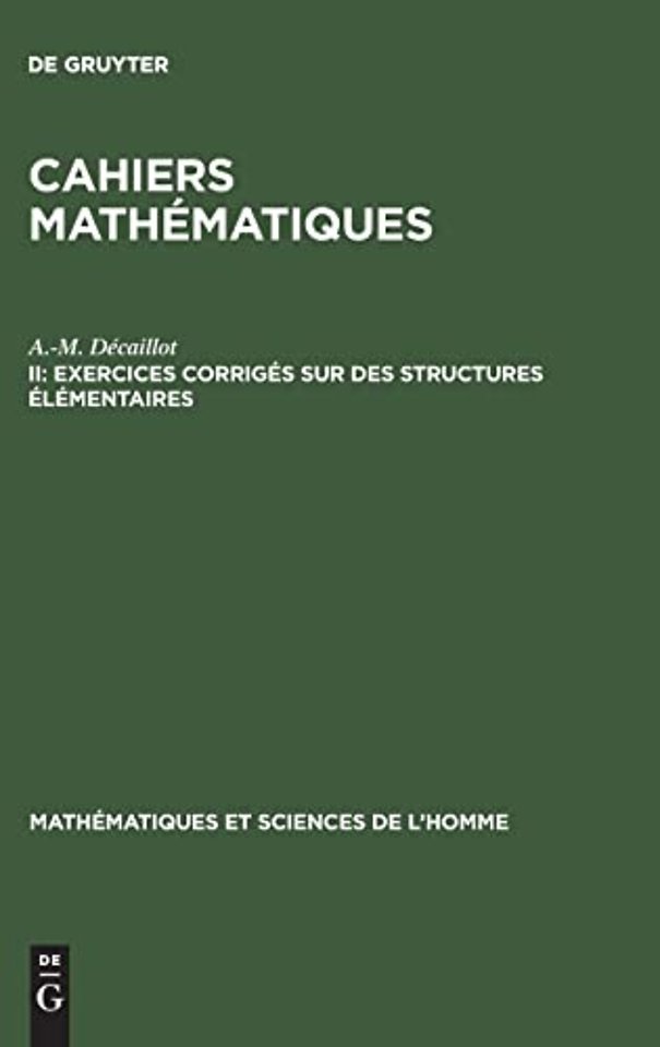 Cahiers mathematiques, II, Exercices corriges sur des structures elementaires