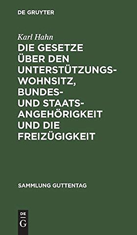 Die Gesetze über den Unterstützungswohnsitz, Bun – Nebst dem Preussischen Ausführungsgesetz über den Unterstützungswohnsitz