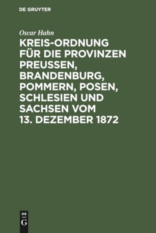 Kreis–Ordnung für die Provinzen Preuβen, Branden – Aus den Regierungs–Motiven, den Verhandlungen des Landtags und den älteren Gesetzen