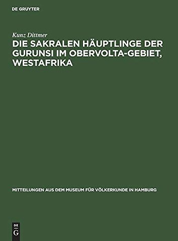 Die sakralen Häuptlinge der Gurunsi im Obervolta–Gebiet, Westafrika
