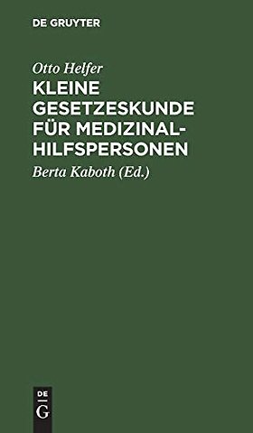 Kleine Gesetzeskunde für Medizinalhilfspersonen – Krankenschwestern, Krankenpfleger, Kinderkrankenschwestern, med.–techn. Assistentinne