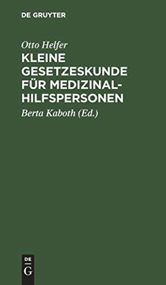 Kleine Gesetzeskunde für Medizinalhilfspersonen – Krankenschwestern, Krankenpfleger, Kinderkrankenschwestern, med.–techn. Assistentinne