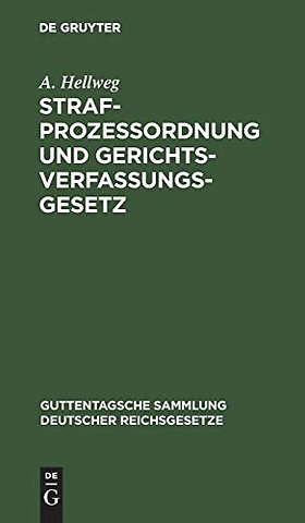 Strafprozeβordnung und Gerichtsverfassungsgesetz – Nebst den Gesetzen, betreffend die Entschädigung der im Wiederaufnahmeverfahren freigesprochenen Pe