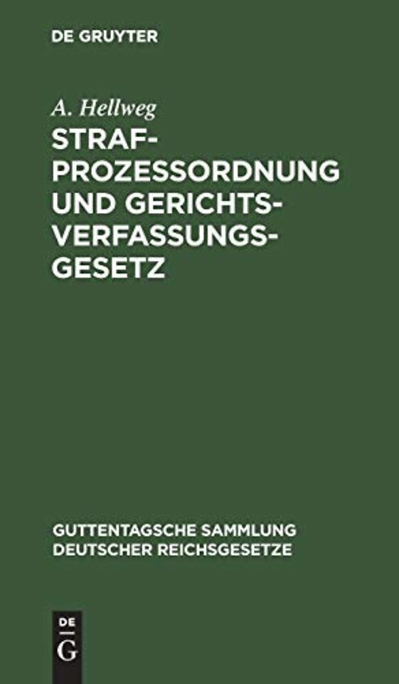 Strafprozeβordnung und Gerichtsverfassungsgesetz – Nebst den Gesetzen, betreffend die Entschädigung der im Wiederaufnahmeverfahren freigesprochenen Pe