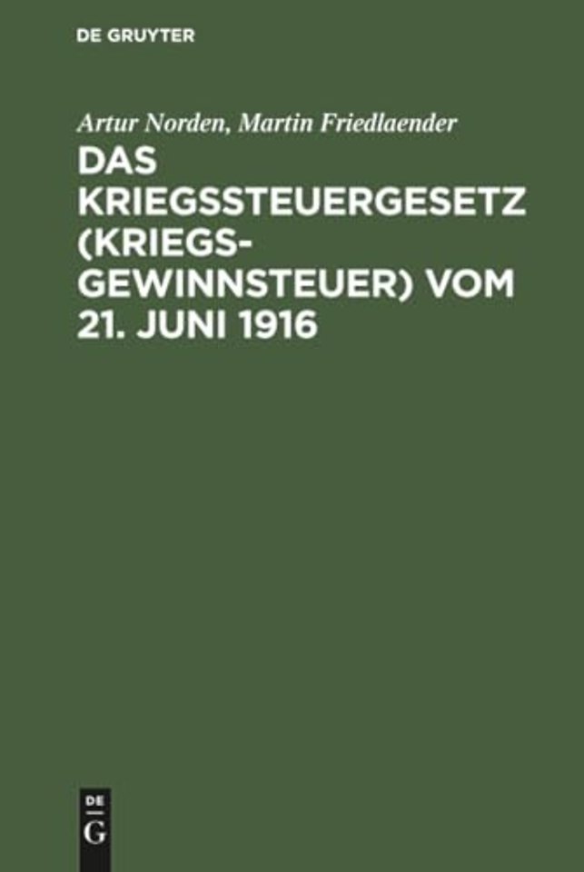 Das Kriegssteuergesetz (Kriegsgewinnsteuer) Vom 21. Juni 1916