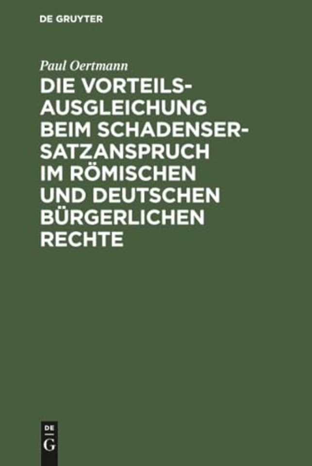 Die Vorteilsausgleichung beim Schadensersatzanspruch im romischen und deutschen burgerlichen Rechte