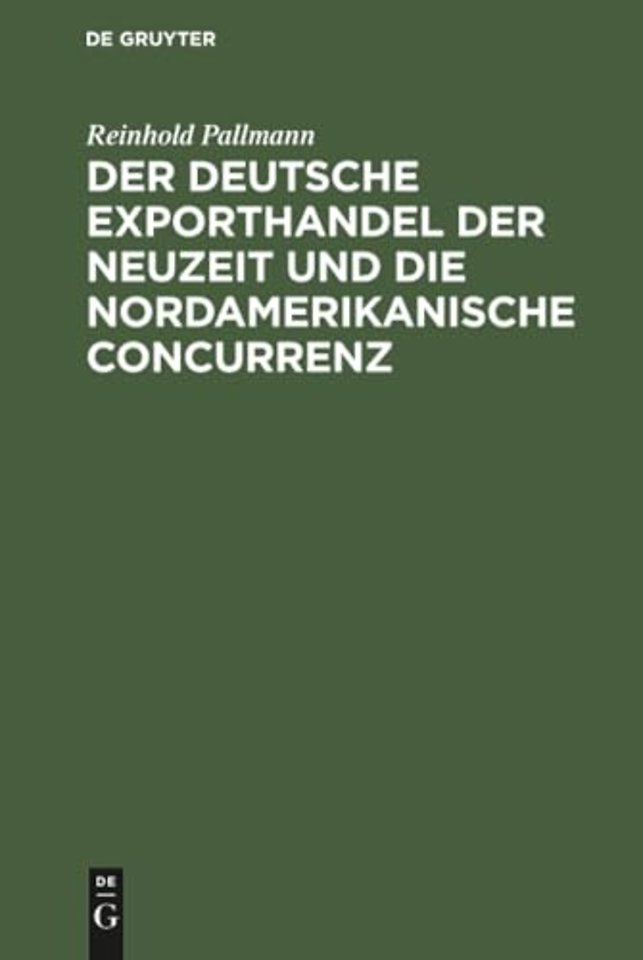 Der deutsche Exporthandel der Neuzeit und die no – Eine handelsgeographisch–statistische Studie