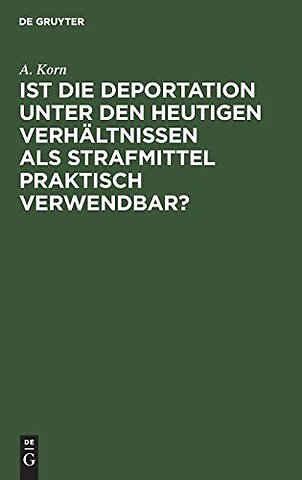 Ist die Deportation unter den heutigen Verhältni – von der Holtzendorff–Stiftung mit dem Preise gekrönte Arbeit