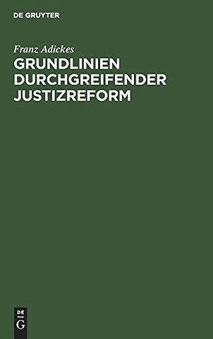 Grundlinien durchgreifender Justizreform – Betrachtungen und Vorschläge unter Verwertung englisch–schottischer Rechtsgedanken