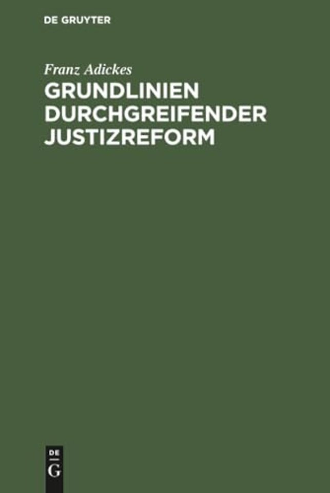 Grundlinien durchgreifender Justizreform – Betrachtungen und Vorschläge unter Verwertung englisch–schottischer Rechtsgedanken