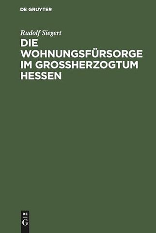 Die Wohnungsfursorge Im Grossherzogtum Hessen