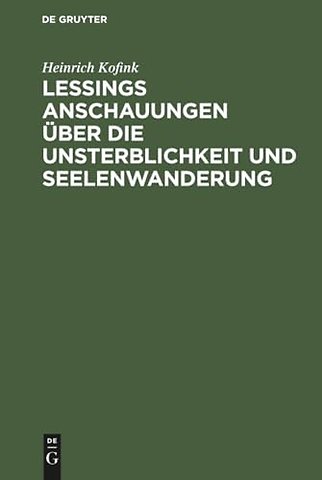 Lessings Anschauungen über die Unsterblichkeit und Seelenwanderung