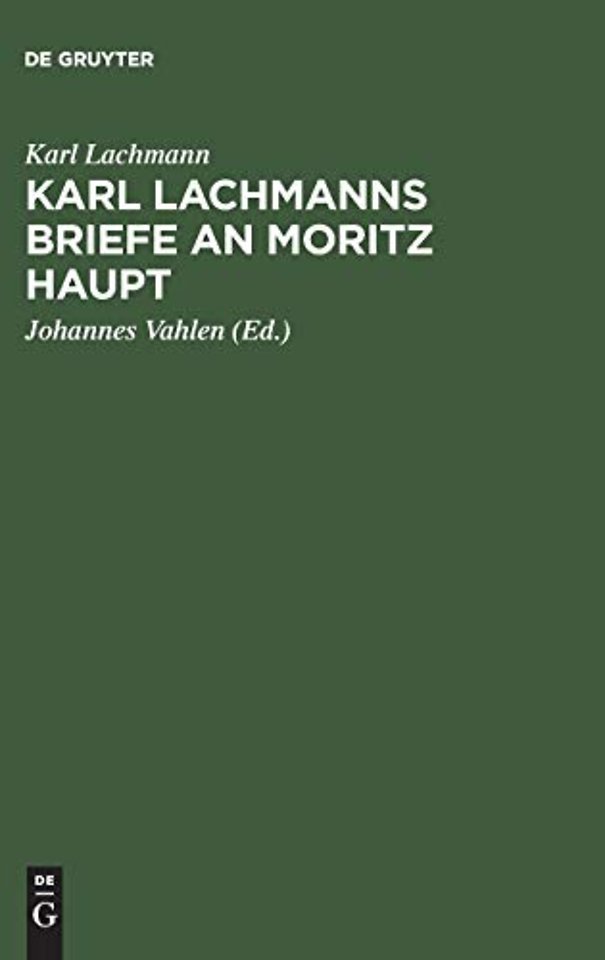 Karl Lachmanns Briefe an Moritz Haupt