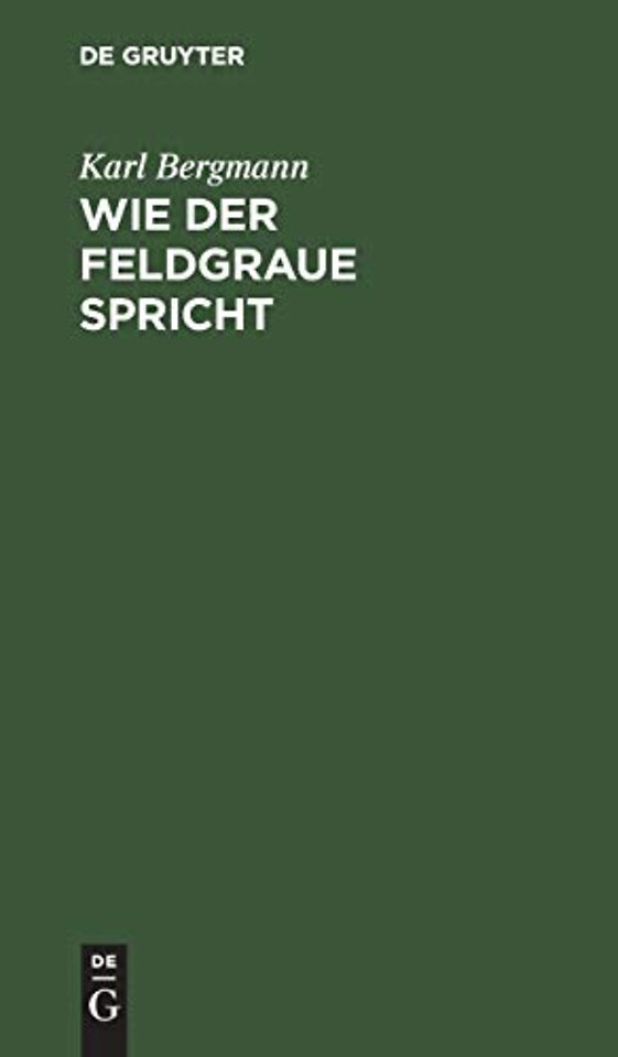 Wie der Feldgraue spricht – Scherz und Ernst in der neusten Soldatensprache