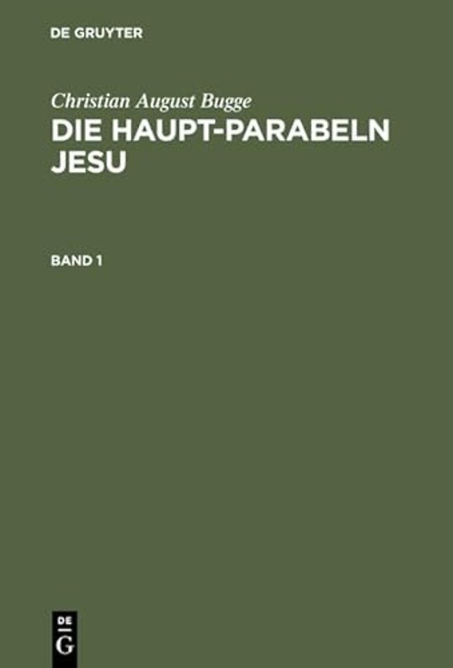 Die Haupt–Parabeln Jesu – Mit einer Einleitung über die Methode der Parabel–Auslegung
