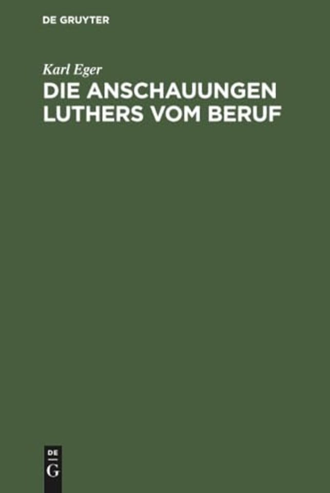 Die Anschauungen Luthers vom Beruf – Ein Beitrag zur Ethik Luthers