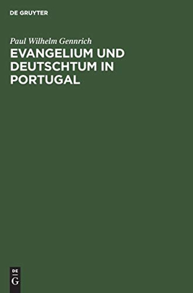 Evangelium und Deutschtum in Portugal – Geschichte der Deutschen Evangelischen Gemeinde in Lissabon