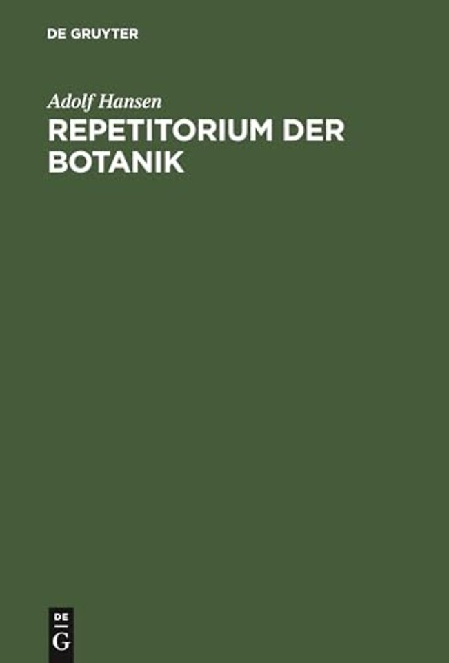 Repetitorium der Botanik – Für Mediziner, Pharmazeuten und Lehramts–Kandidaten und Studierende der Forst– und Landwirtschaft