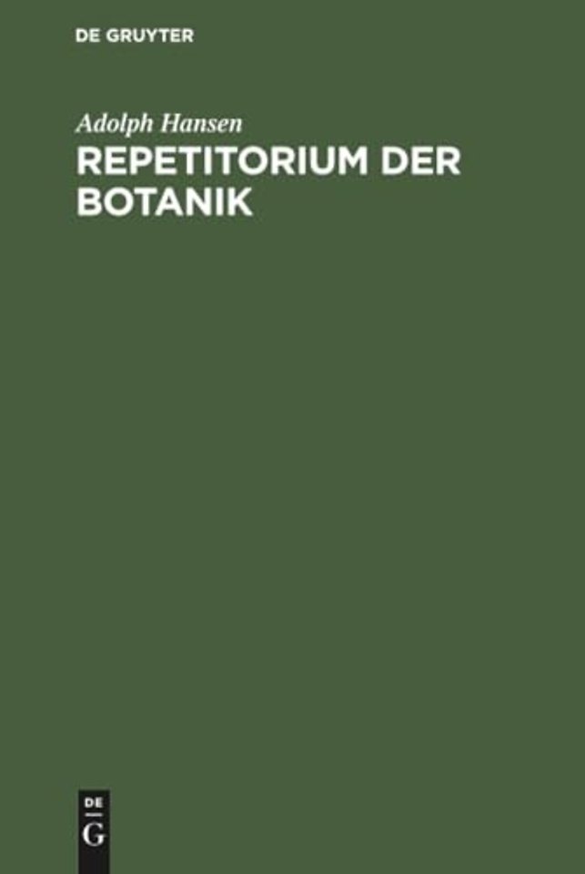 Repetitorium der Botanik – Für Mediziner, Pharmazeuten, Lehramts–Kandidaten und Studierende der Forst– und Landwirtschaft