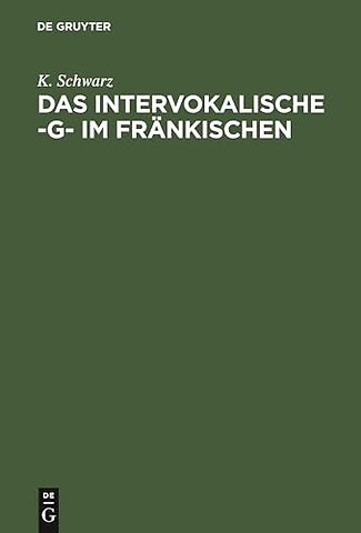 Das intervokalische –g– im Fränkischen – Sprachgeschichtliche Untersuchungen