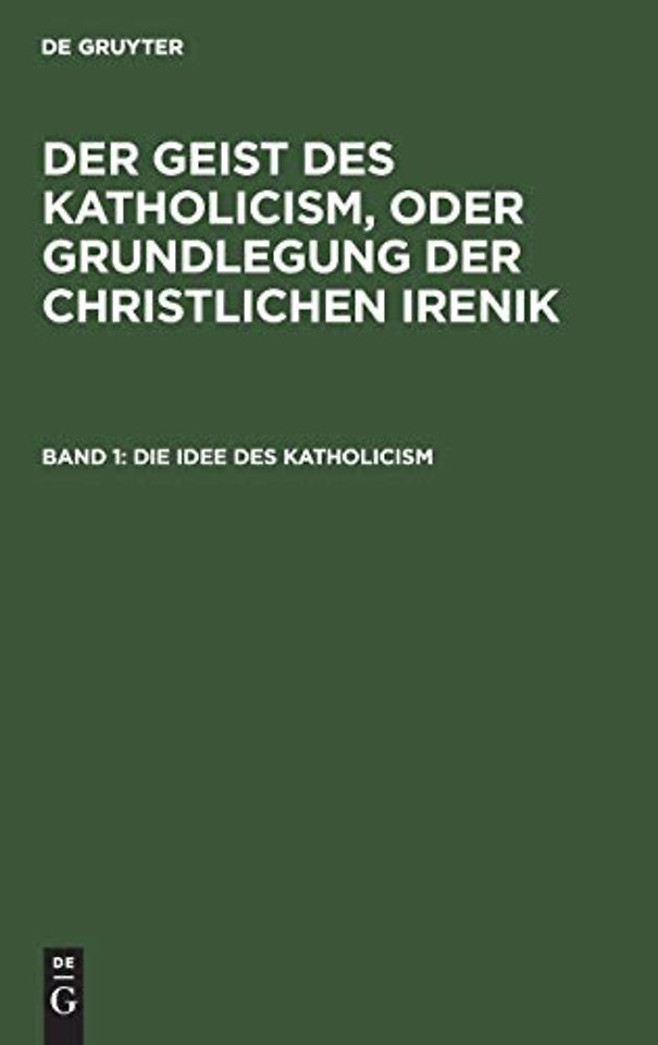 Die Idee des Katholicism – Oder Grundriβ der speculativen Theologie
