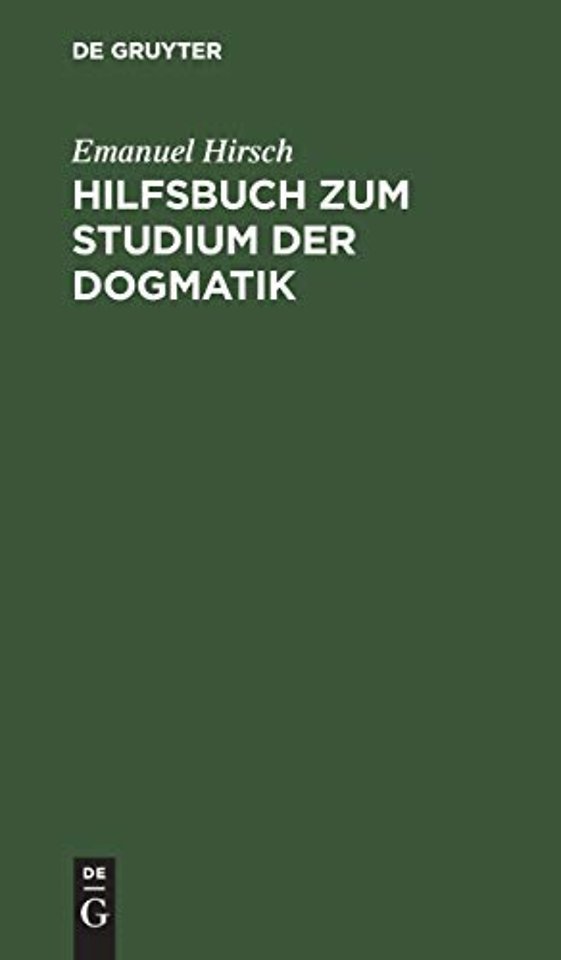 Hilfsbuch zum Studium der Dogmatik – Die Dogmatik der Reformatoren und der altevangelischen Lehrer quellenmäβig belegt und verdeutscht