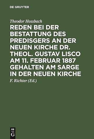 Reden Bei Der Bestattung Des Predisgers an Der Neuen Kirche Dr. Theol. Gustav Lisco Am 11. Februar 1887 Gehalten Am Sarge in Der Neuen Kirche