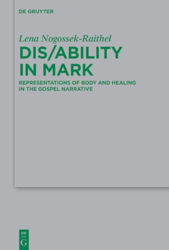 Dis/ability in Mark – Representations of Body and Healing in the Gospel Narrative