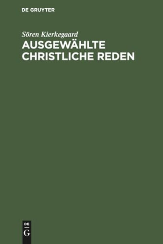 Ausgewählte christliche Reden – Mit einem Anhang über Kierkegaard`s Familie und Privatleben nach den persönlichen Erinnerungen seiner Nichte, Kräul