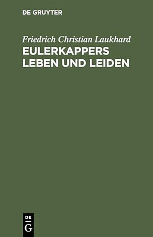 Eulerkappers Leben und Leiden – Eine tragisch–komische Geschichte