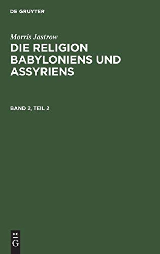 Morris Jastrow: Die Religion Babyloniens und Assyriens. Band 2, Teil 2