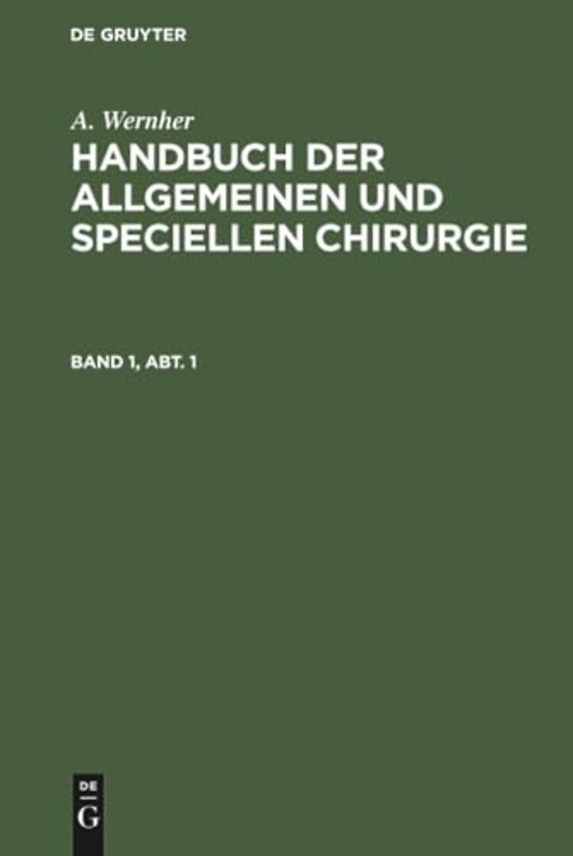 A. Wernher: Handbuch der allgemeinen und speciellen Chirurgie. Band 1, Abt. 1