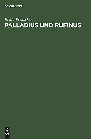Palladius und Rufinus – Ein Beitrag zur Quellenkunde des ältesten Mönchtums. Texte und Untersuchungen