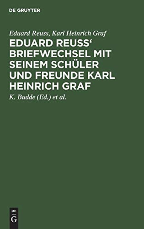 Eduard Reuss` Briefwechsel mit seinem Schüler un – Zum Hundertjahrfeier seiner Geburt
