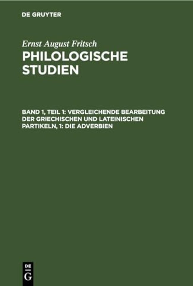 Vergleichende Bearbeitung der Griechischen und Lateinischen Partikeln, 1: Die Adverbien