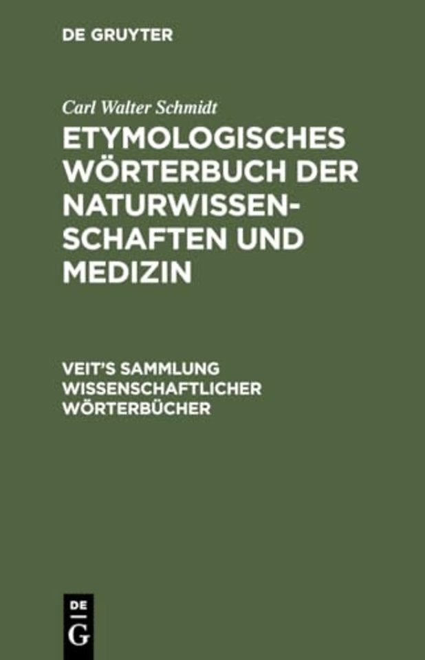 Etymologisches Wörterbuch der Naturwissenschafte – Sprachliche Erklärung der wichtigeren Ausdrücke und Namen der Anatomie, Astronomie, Biologie, Bota