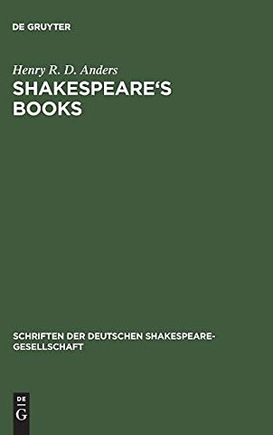 Shakespeare`s books – A dissertation on Shakespeare`s reading and the immediate sources of his works
