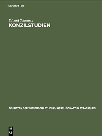 Konzilstudien – I. Cassian und Nestorius. II. Über echte und unechte Schriften des Bischofs Proklos von Konstantinopel