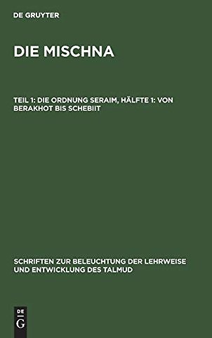 Die Ordnung Seraim, Hälfte 1: Von Berakhot bis Schebiit
