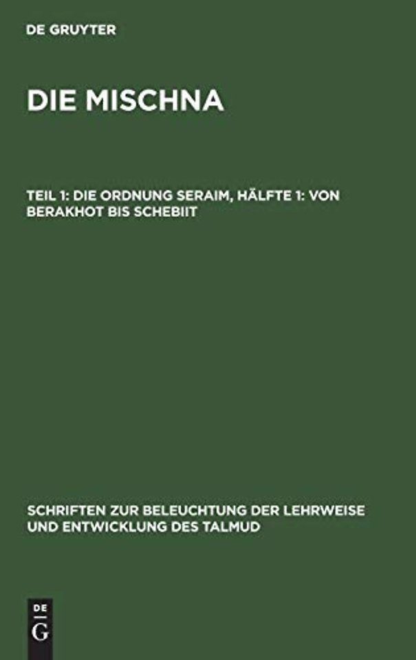 Die Ordnung Seraim, Hälfte 1: Von Berakhot bis Schebiit