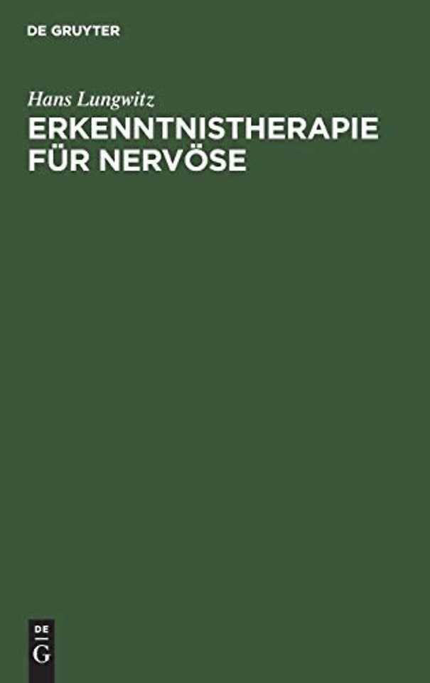Erkenntnistherapie für Nervöse – Psychobiologie der Krankheit und der Genesung