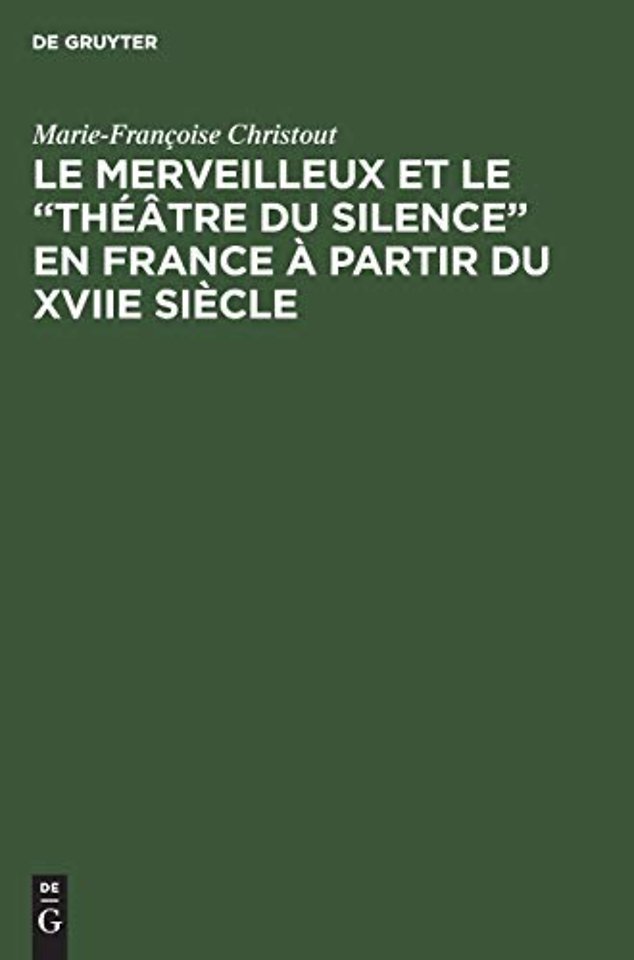 Le merveilleux et le "theatre du silence" en France a partir du XVIIe siecle