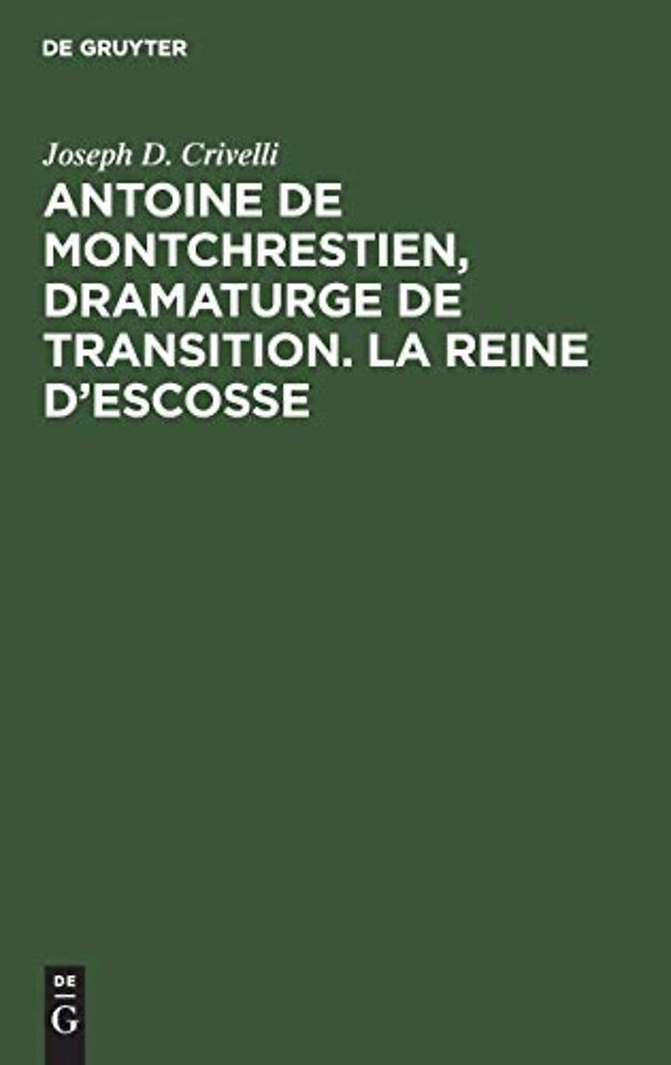 Antoine de Montchrestien, dramaturge de transiti – Étude et édition critique avec introduction, variantes et glossaire