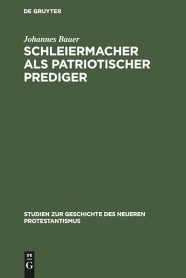Schleiermacher als patriotischer Prediger – Ein Beitrag zur Geschichte der nationalen Erhebung vor hundert Jahren; mit einem Anhang von bisher un