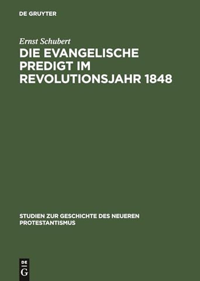 Die evangelische Predigt im Revolutionsjahr 1848 – Ein Beitrag zur Geschichte der Predigt wie zum Problem der Zeitpredigt
