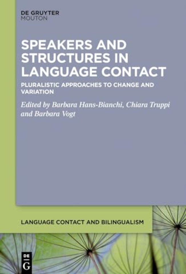 Speakers and Structures in Language Contact – Pluralistic Approaches to Change and Variation
