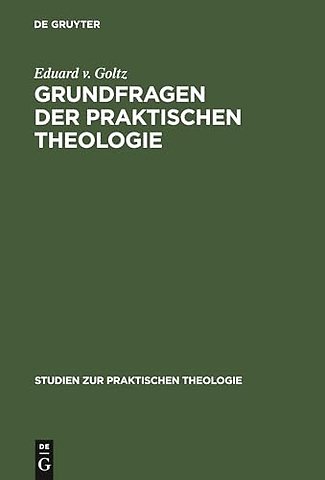 Grundfragen der praktischen Theologie – Das kirchliche Leben in seinen elementaren Funktionen und Gemeinschaftsformen