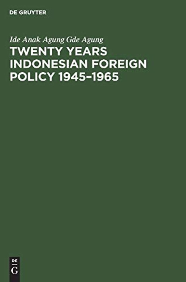 Twenty years Indonesian foreign policy 1945–1965