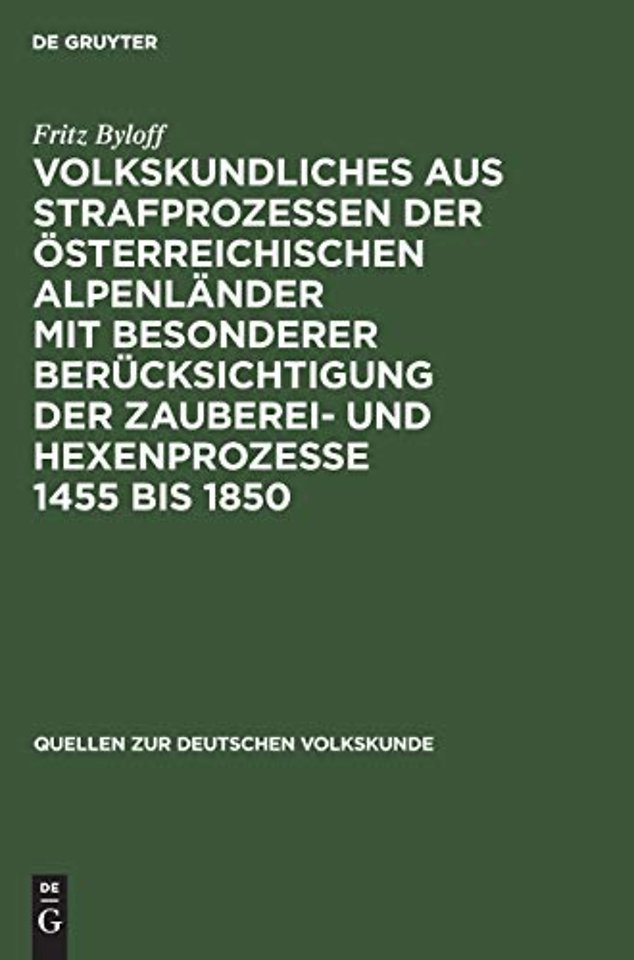 Volkskundliches Aus Strafprozessen Der Osterreichischen Alpenlander Mit Besonderer Berucksichtigung Der Zauberei- Und Hexenprozesse 1455 Bis 1850