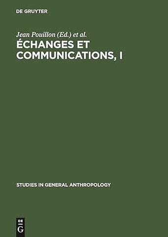 Échanges et communications, I – Mélanges offerts à Claude Lévi–Strauss à l`occasion de son 60ème anniversaire